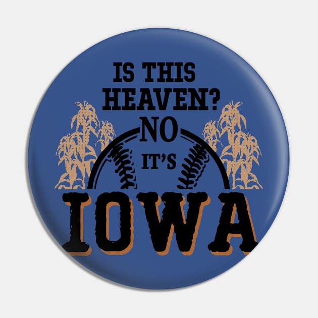 Is This Heaven No It’s Iowa 3 Pin by ErnestsForemans