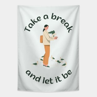 Take a break and let it be Tapestry