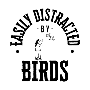 Easily Distracted by Birds T-Shirt