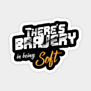 Fitness Gym Motivational Quote There's Bravery In Being Soft Magnet