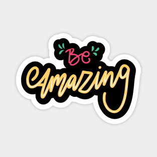 Be Amazing Magnet