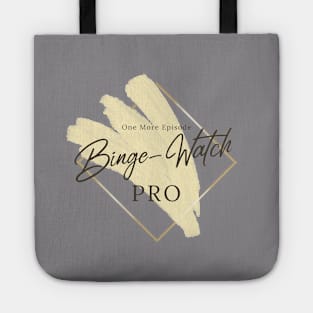 Binge-Watch PRO - One More Episode Tote