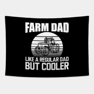 Farm Dad like a regular dad but cooler w Tapestry