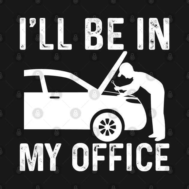 Car Guy Funny Auto Garage Mechanic Manual Car lover, I'll be in my office by TeeTypo