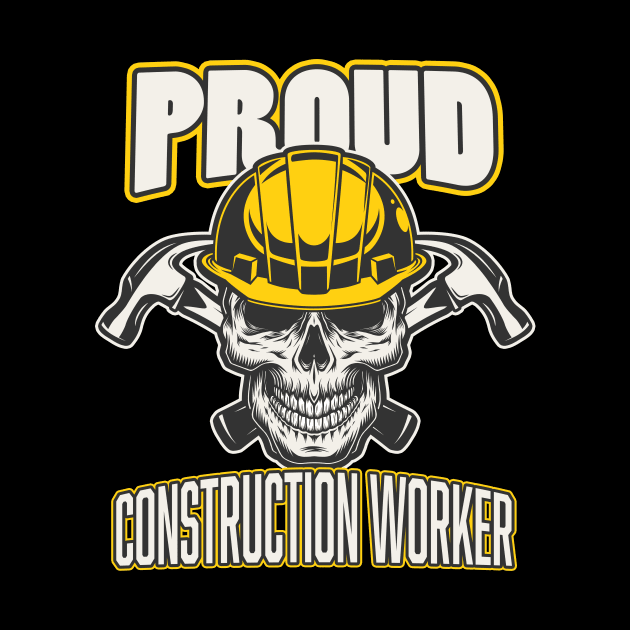 Proud Construction Worker by Foxxy Merch