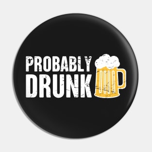 Probably Drunk | Funny Renaissance Festival Design Pin