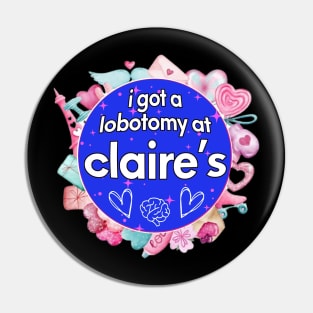 I got a lobotomy at claire's blue, I'm literally just a girl stickers Pin