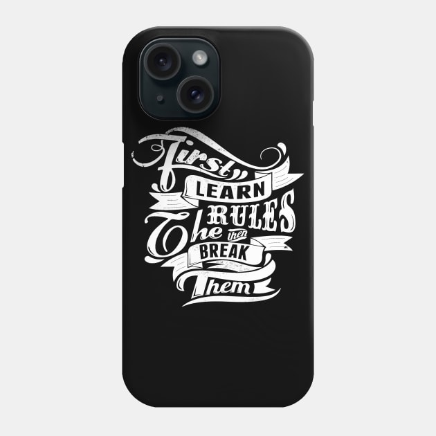 Break Rules - First Learn the Rules, then Break Them - Rules Don't Apply Phone Case by ballhard