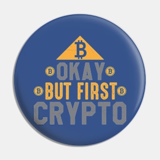 Okay But First Crypto Pin