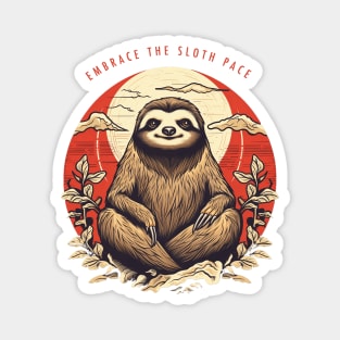 Embrace the Sloth Pace Zen Yoga Meditation Magnet