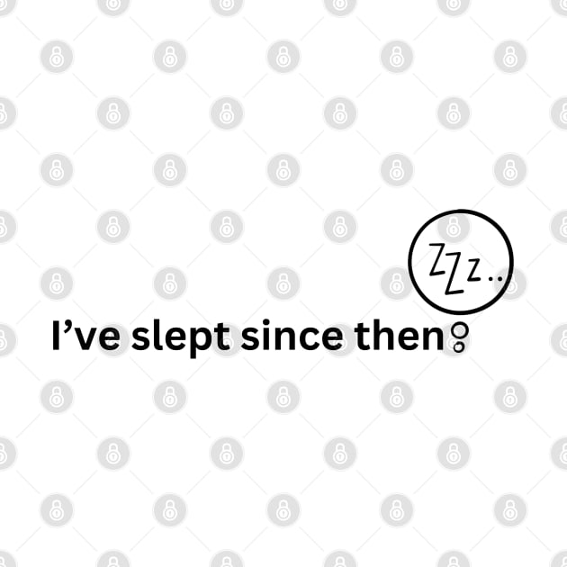 I've Slept Since Then by Xie