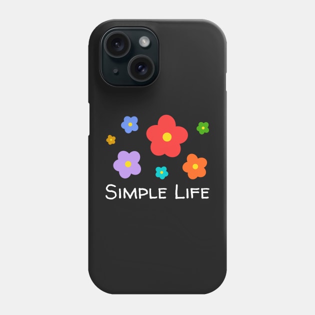 Simple Life - Flowers Phone Case by Rusty-Gate98