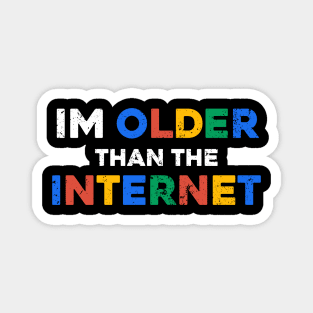 I Am Older Than The Internet Magnet