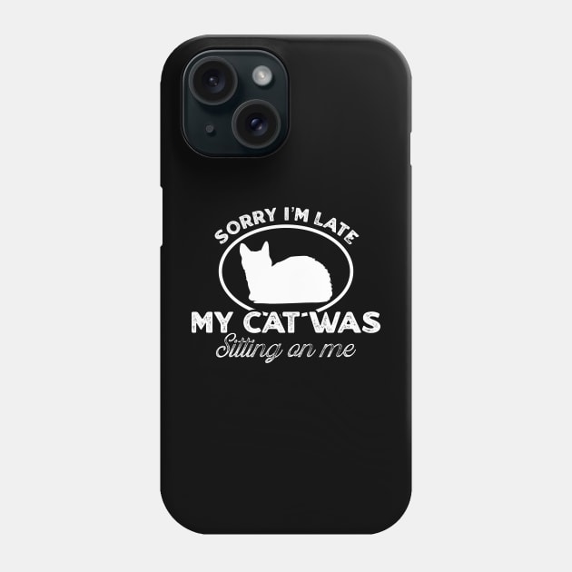 Sorry I'm late my cat was sitting on me Phone Case by TikaNysden