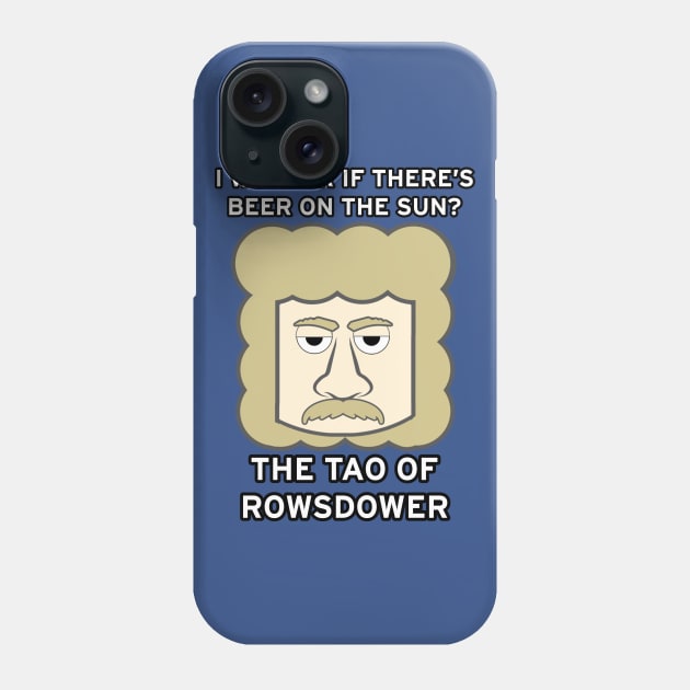 The Tao of Rowsdower Phone Case by thatgeekwiththeclipons@outlook.com