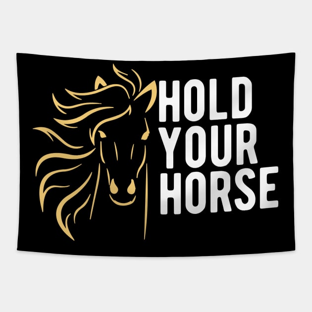 Hold Your Horse Tapestry by MonkeyBusiness