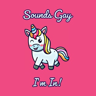 Sounds Gay I'm In T-Shirt