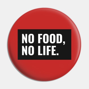 No Food No Life Foodie Lover Pin