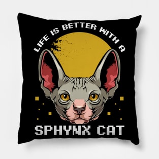 Sphynx Cat - Life Is Better With A Sphynx Cat - Cat Lover Pillow