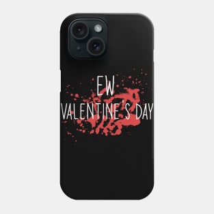 Funny Anti Valentines Day EW Valentine Day Haters 2021 gift Phone Case