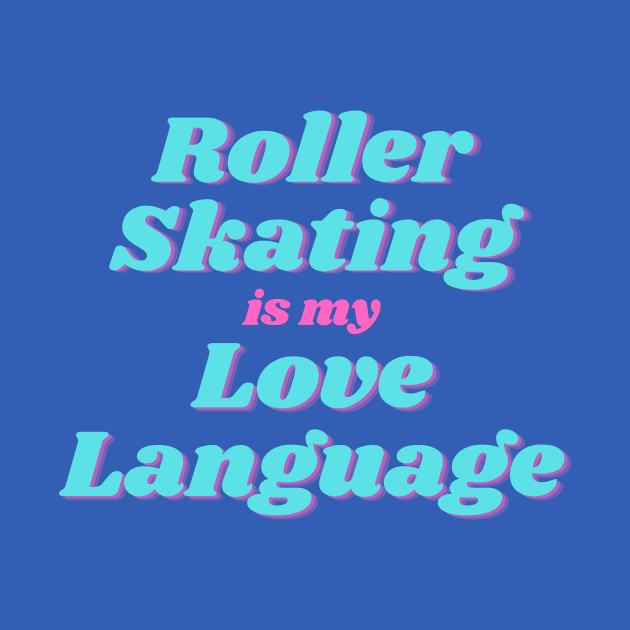 Roller Skating is my Love Language Retro Design Vanity T by EmilyPeckProkop