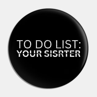 TO DO LIST YOUR SISTER Pin