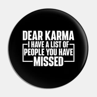 Dear Karma I have a list of people you missed Pin