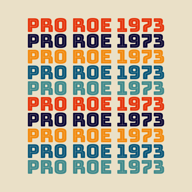 PRO ROE 1973 (Vintage colored stack) by NickiPostsStuff