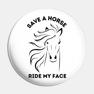 Save A Horse Ride My Face Pin