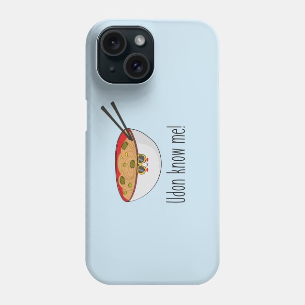 Udon Know Me Funny Asian Noodles Food Design Phone Case by Dreamy Panda Designs