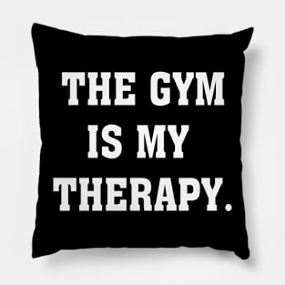 the gym is my therapy Pillow