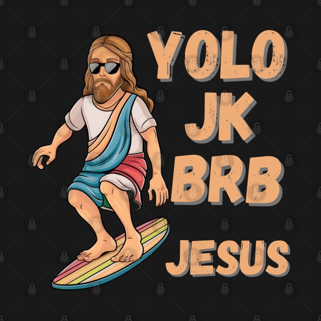 YOLO JK BRB Jesus Surfing Design - Trendy Spiritual Graphic by WEARWORLD