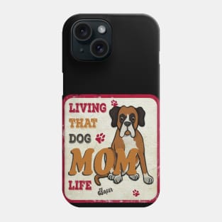 Living That Dog Mom Life Boxer Phone Case