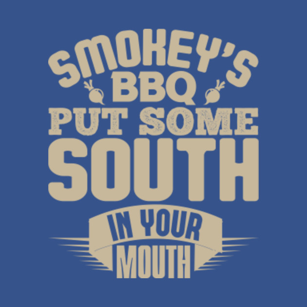 Disover Smokey´s BBQ put some south in your mouth - Bbq Gift - T-Shirt