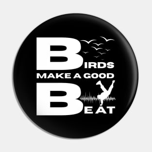 Birds Make A Good Beat, Breakdance, Hip Hop, Music, Funny Pin