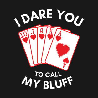 I Dare You To Call My Bluff T-Shirt