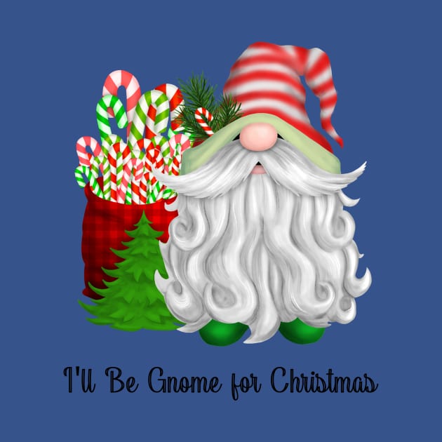 I'll Be Gnome For Christmas - Gnome celebrating Christmas by Skeedabble