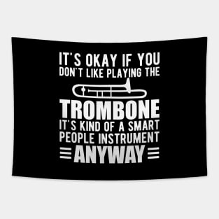 Trombone Player - It's kind of a smart people instrument anyway w Tapestry