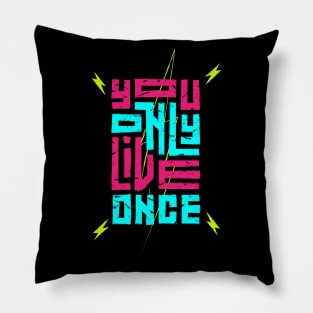 You Only Live Once Pillow