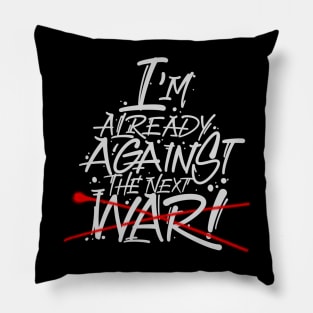 I'm already against the next war Pillow