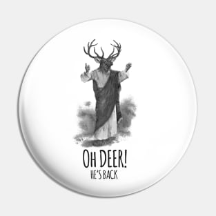 Oh deer! He's back Pin