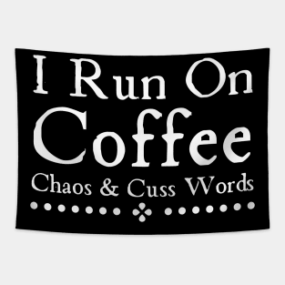 I Run On Coffee Chaos And Cuss Words Tapestry