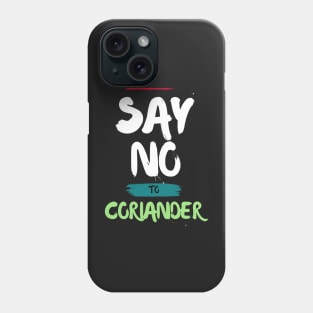 Say No To Coriander Funny Gift For Anti Coriander Club Phone Case