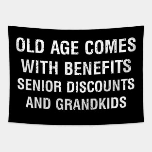 Old age comes with benefits senior discounts and grandkids Tapestry