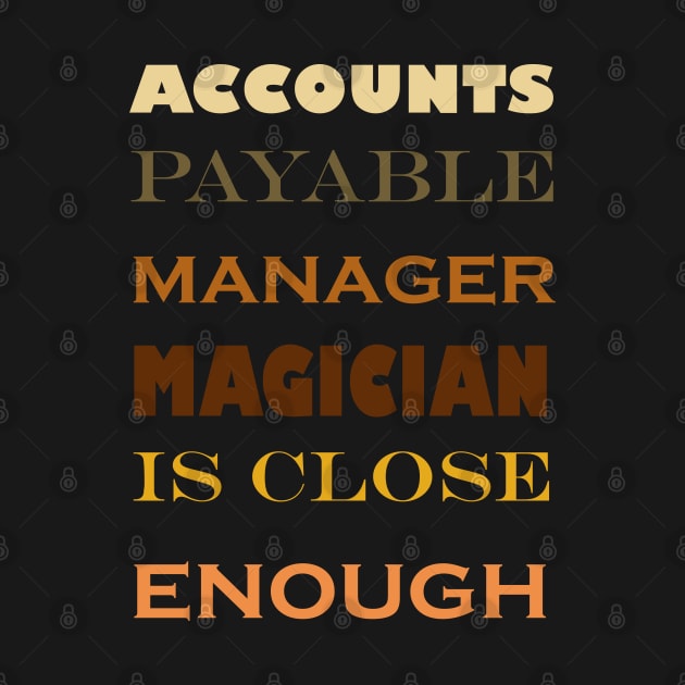 Accounts payable manager funny magician quote by 4wardlabel