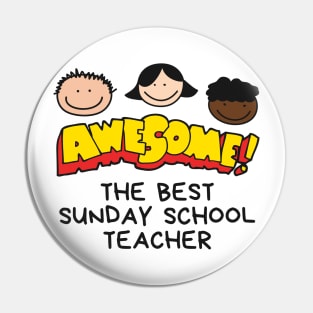 The Best Sunday School Teacher Awesome! Pin