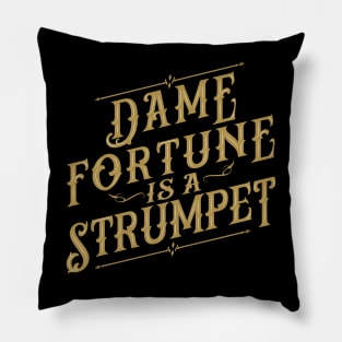 Dame Fortune Is a Strumpet! Pillow