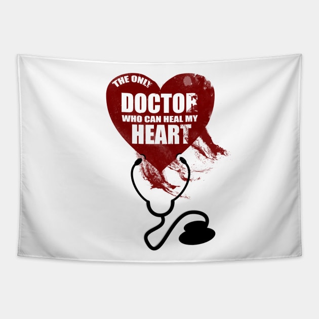 The Only Doctor Who Can Heal My Heart Tapestry by Horisondesignz