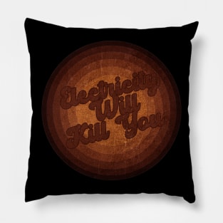 Electricity Will Kill You  - Vintage Style Pillow