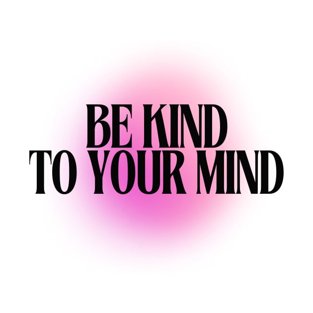 Be Kind to your Mind by Balmont ☼